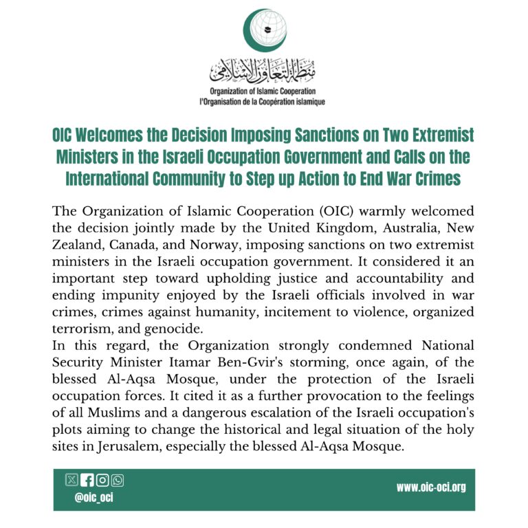 OIC Welcomes the Decision Imposing Sanctions on Two Extremist Ministers in the Israeli Occupation Government and Calls on the International Community to Step up Action to End