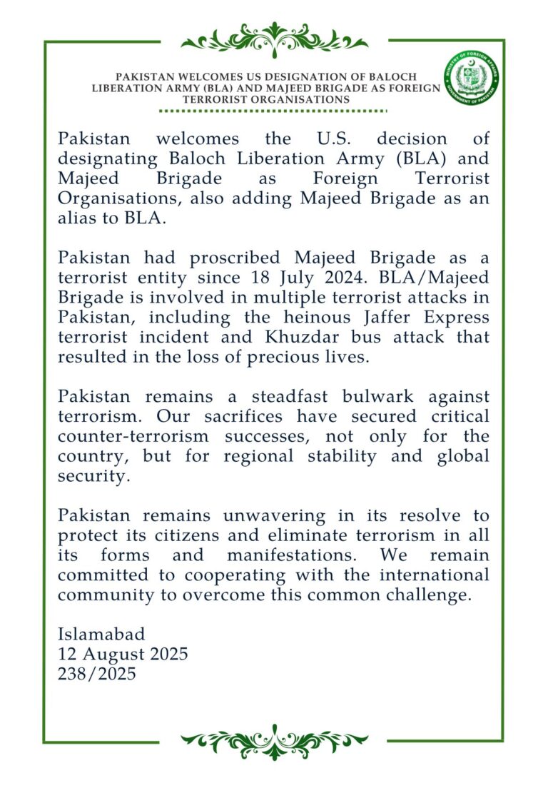 Pakistan Welcomes US Designation of Baloch Liberation Army (BLA) and Majeed Brigade as Foreign Terrorist Organisations.